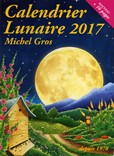 Le Calendrier Lunaire de Michel Gros Le Calendrier Lunaire 2017 de Michel Gros